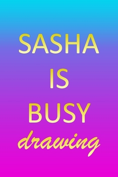 Paperback Sasha: Sketchbook - Blank Creative Sketching Pad - Sketch Book Paper - Im Very Busy Pink Purple Gold Personalized Custom Firs Book