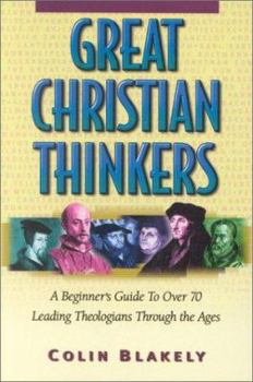 Paperback Great Christian Thinkers: A Beginner's Guide to over 70 Leading Theologians Through the Ages Book