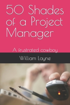 Paperback 50 Shades of a Project Manager: A frustrated cowboy Book