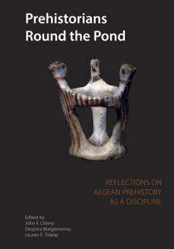 Paperback Prehistorians Round the Pond: Reflections on Aegean Prehistory as a Discipline Book