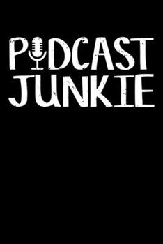 Podcast Junkie: Cute Podcast Junkie Podcasting Podcasters Addict Blank Composition Notebook for Journaling & Writing (120 Lined Pages, 6" x 9")