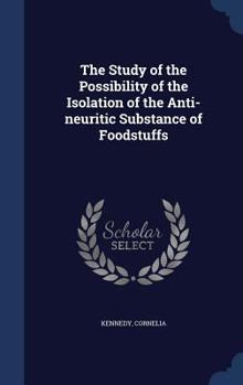 The Study of the Possibility of the Isolation of the Anti-neuritic Substance of Foodstuffs