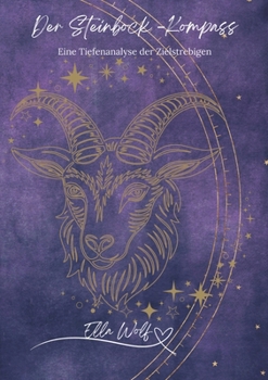 Der Steinbock-Kompass: Eine Tiefenanalyse der Zielstrebigen