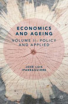 Paperback Economics and Ageing: Volume II: Policy and Applied Book
