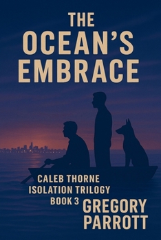 The Ocean's Embrace (Caleb Thorne Isolation Trilogy)