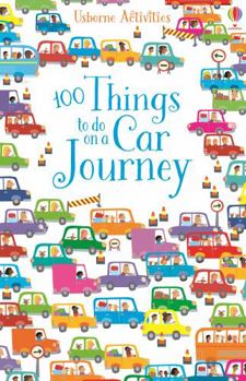 Paperback 100 Things to Do on a Car Journey (Usborne Activities) (Things To Make And Do) Book