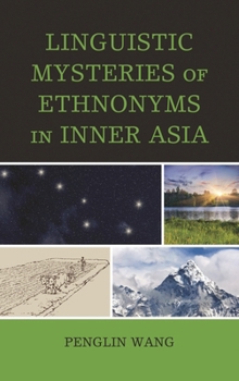 Hardcover Linguistic Mysteries of Ethnonyms in Inner Asia Book