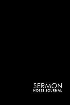 Sermon Notes Journal : Sermon Journal for Ladies, Sermon Books for Kids, Sermon Notebook for Women, Sermon Notes Journal for Men, Minimalist Black Cover