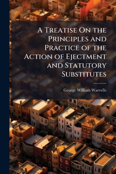 Paperback A Treatise On the Principles and Practice of the Action of Ejectment and Statutory Substitutes Book