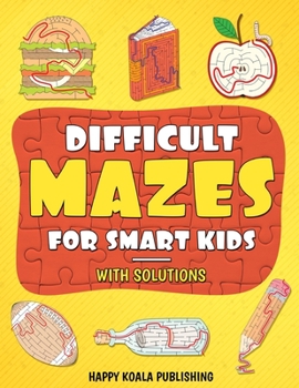 Paperback Difficult Mazes for Smart Kids: Mazes Activity Book for kids ages 4-6, 6-8, 8-12 Let your kids improve logical and concentration skills while Having F Book