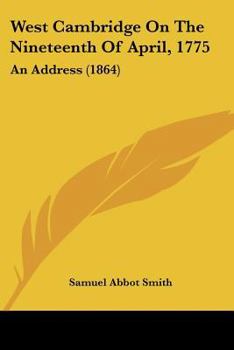 Paperback West Cambridge On The Nineteenth Of April, 1775: An Address (1864) Book