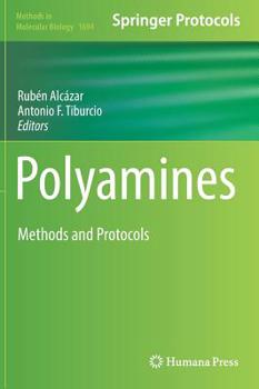 Polyamines: Methods and Protocols - Book #1694 of the Methods in Molecular Biology