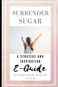 Paperback Surrender Sugar: A Strategy and Inspiration E-Guide Book