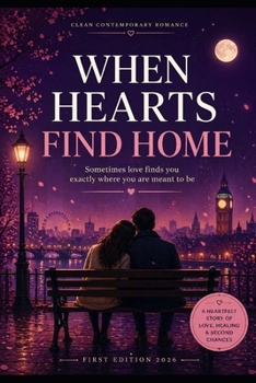 Paperback When Hearts Find Home: A Clean Contemporary Romance Book