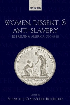 Hardcover Women, Dissent, and Anti-Slavery in Britain and America, 1790-1865 Book