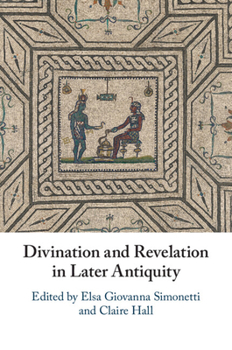 Divination and Revelation in Later Antiquity