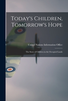 Today's Children, Tomorrow's Hope; the Story of Children in the Occupied Lands