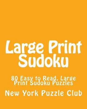 Paperback Large Print Sudoku: 80 Easy to Read, Large Print Sudoku Puzzles [Large Print] Book