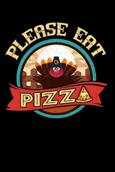 Paperback Please Eat Pizza: College Ruled Lined Writing Notebook Journal, 6x9, 120 Pages Book