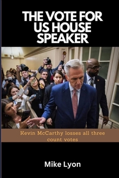 Paperback The Vote for Us House Speaker: Kevin McCarthy losses all three count votes Book