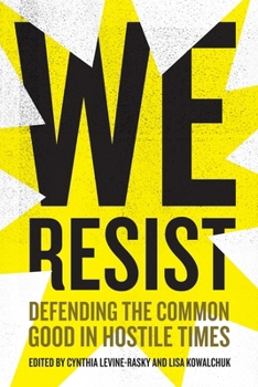 Paperback We Resist: Defending the Common Good in Hostile Times Book