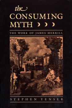 Hardcover Consuming Myth: The Work of James Merrill Book