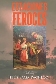 Paperback Estaciones feroces: Antología mínima 1974 - 2009 [Spanish] Book