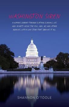 Washington Siren: A woman’s journey through scathing scandals, lies, and secrets inside the FDIC, HUD, IRS and other agencies, with a love story that survives it all