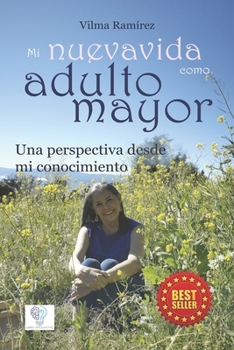 Paperback Mi nueva vida como adulto mayor: Una perspectiva desde mi conocimiento [Spanish] Book