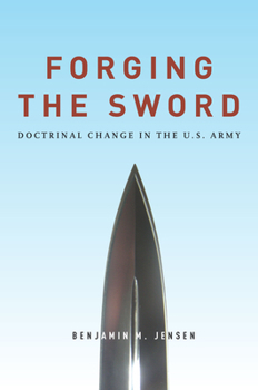 Paperback Forging the Sword: Doctrinal Change in the U.S. Army Book