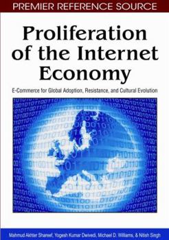 Hardcover Proliferation of the Internet Economy: E-Commerce for Global Adoption, Resistance, and Cultural Evolution Book