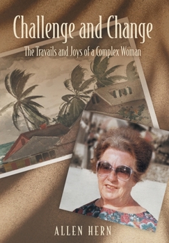 Hardcover Challenge and Change: The Travails and Joys of a Complex Woman Book