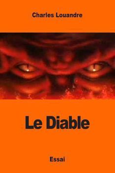 Paperback Le Diable: Sa Vie, ses Moeurs et son Intervention dans les choses humaines [French] Book