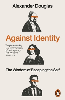 Paperback Against Identity: The Wisdom of Escaping the Self Book