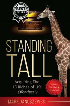 Paperback Standing Tall: Acquiring The 13 Riches of Life Effortlessly Book