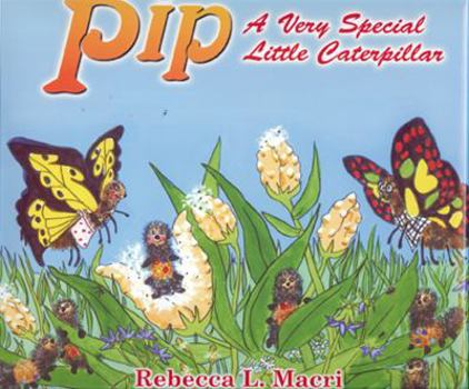 Hardcover Pip: A Very Special Little Caterpillar Book