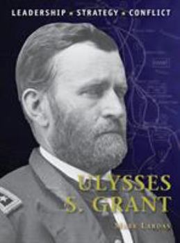 Paperback Ulysses S. Grant: Leadership, Strategy, Conflict Book
