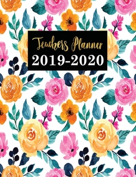 Teacher Planner 2019-2020: Teacher Calendar Schedule Organizer Academic Year Lesson Plan (September 2019 through August 2020) Rose Cover