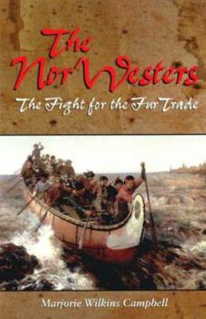 Paperback The Nor'Westers: The Fight for the Fur Trade Book