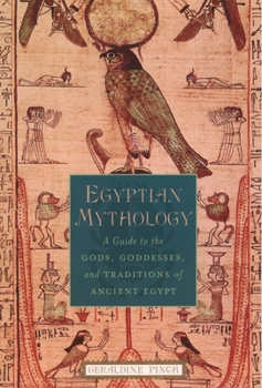Paperback Egyptian Mythology: A Guide to the Gods, Goddesses, and Traditions of Ancient Egypt Book