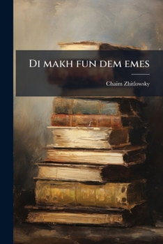 Paperback Di makh fun dem emes: a forrag gehalen oyf der tsvayer yehrlikher general ferzamlung fun der "ropoin Lieraur Gezelshaf," dem 28-en februar, 1915 [Yiddish] Book