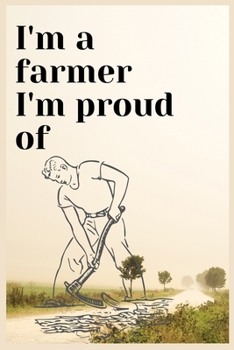 Paperback I'm a farmer i'm proud of: best farmer, farmer is the best The Old Farmer's, The Farmer, line journal notebook Book