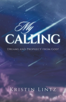 Paperback My Calling: Dreams and Prophecy from God! Book