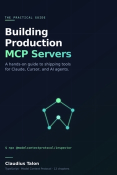 Paperback Building Production MCP Servers: A Practical Guide to Shipping Tools for AI Agents Book