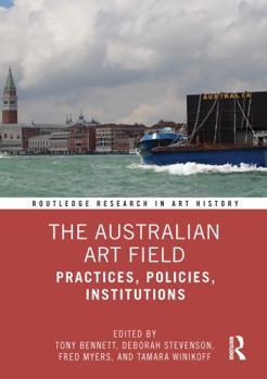 Paperback The Australian Art Field: Practices, Policies, Institutions Book