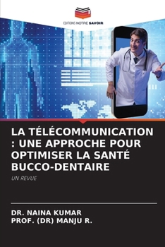 La Télécommunication: Une Approche Pour Optimiser La Santé Bucco-Dentaire (French Edition)