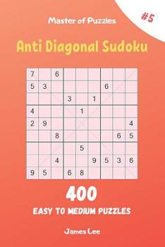 Paperback Master of Puzzles - Anti Diagonal Sudoku 400 Easy to Medium Puzzles vol.5 Book