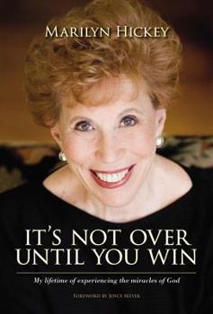 Hardcover It's Not Over Until You Win: My Lifetime of Experiencing the Miracles of God Book