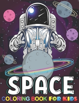 Paperback Space Coloring Book For Kids: For kids, Astronauts, Planets, Solar System, Aliens, Rockets & UFOs, A Variety Of Space Coloring Pages. Book