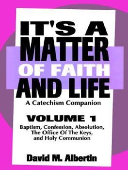 Paperback It's A Matter Of Faith And Life Volume 1: A Catechism Companion Book